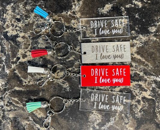 Drive Safe I Love You, New Driver Wood or Acrylic Keychain, Laser Engraved, Gift Basket, Kids, Parent, Spouse, New Car, Key Accessory